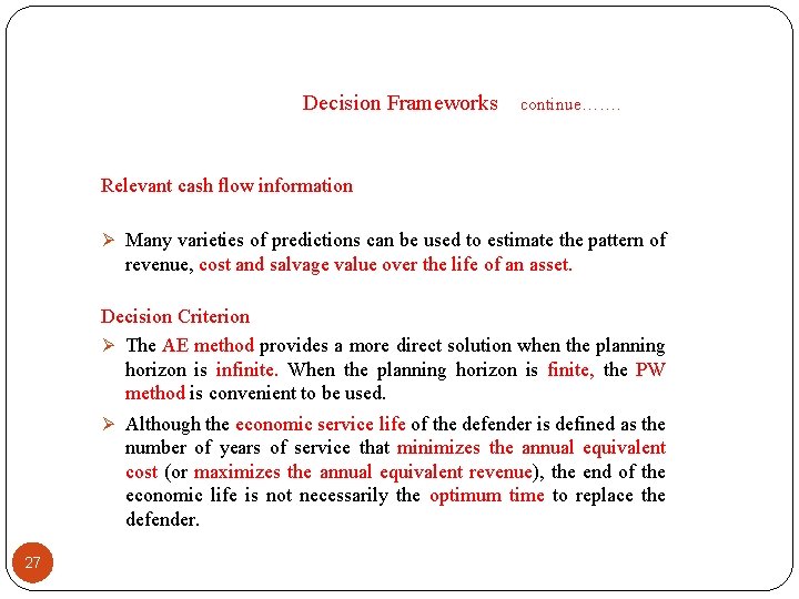 Decision Frameworks continue……. Relevant cash flow information Ø Many varieties of predictions can be