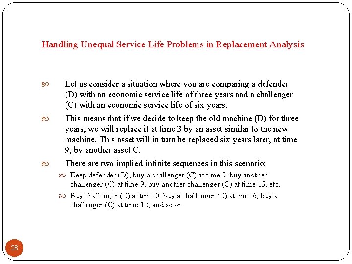 Handling Unequal Service Life Problems in Replacement Analysis Let us consider a situation where