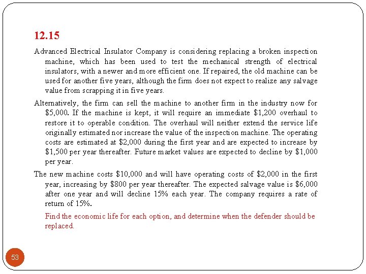 12. 15 Advanced Electrical Insulator Company is considering replacing a broken inspection machine, which