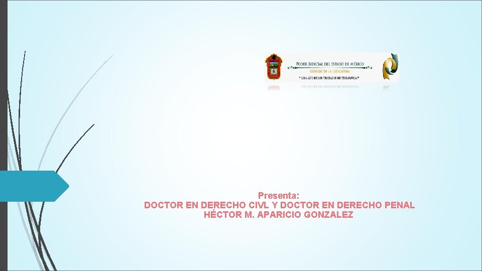 Presenta: DOCTOR EN DERECHO CIVL Y DOCTOR EN DERECHO PENAL HÉCTOR M. APARICIO GONZALEZ