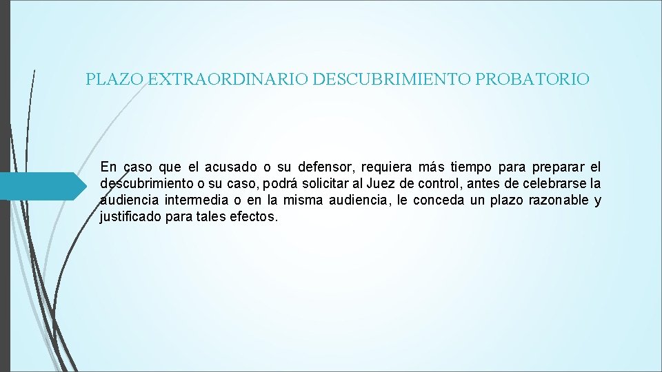 PLAZO EXTRAORDINARIO DESCUBRIMIENTO PROBATORIO En caso que el acusado o su defensor, requiera más