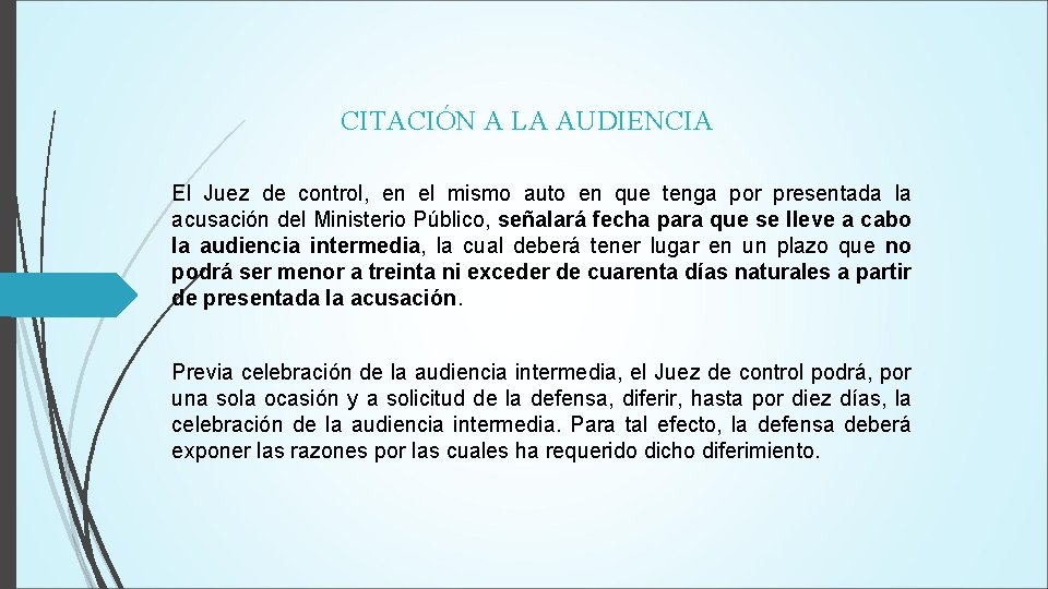 CITACIÓN A LA AUDIENCIA El Juez de control, en el mismo auto en que