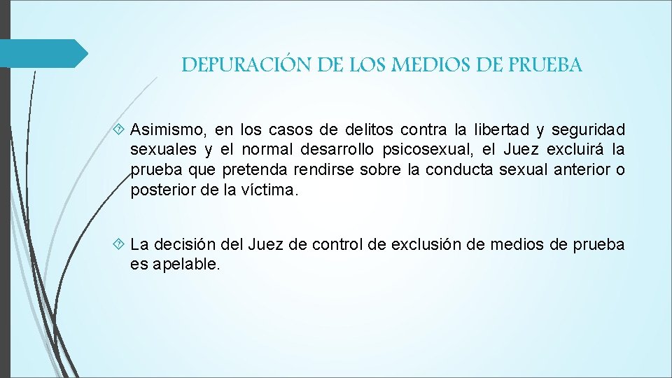 DEPURACIÓN DE LOS MEDIOS DE PRUEBA Asimismo, en los casos de delitos contra la