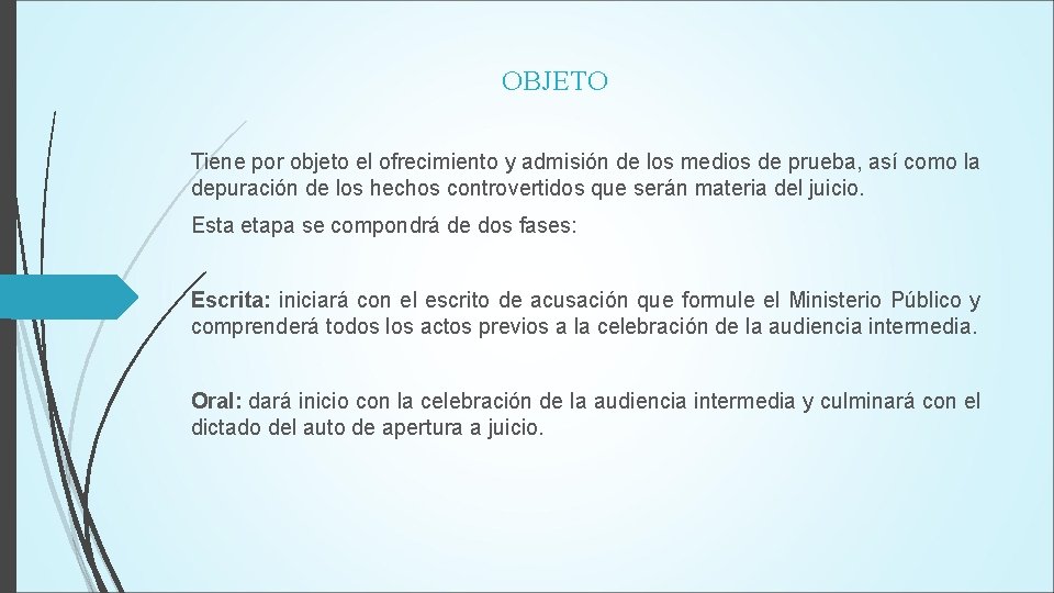 OBJETO Tiene por objeto el ofrecimiento y admisión de los medios de prueba, así