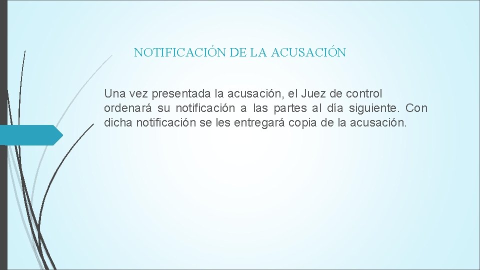 NOTIFICACIÓN DE LA ACUSACIÓN Una vez presentada la acusación, el Juez de control ordenará