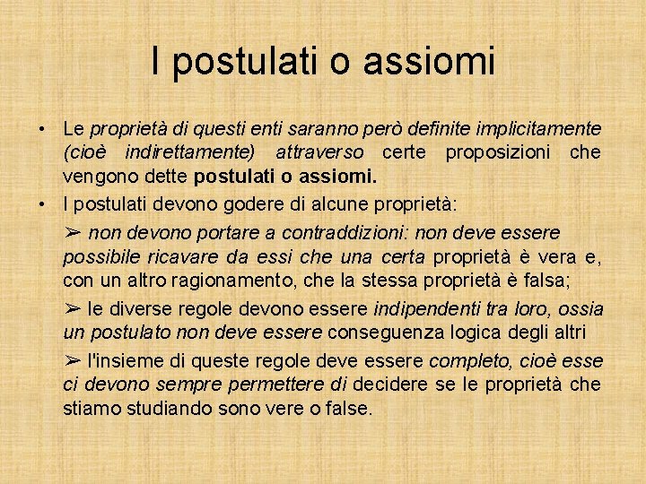 I postulati o assiomi • Le proprietà di questi enti saranno però definite implicitamente