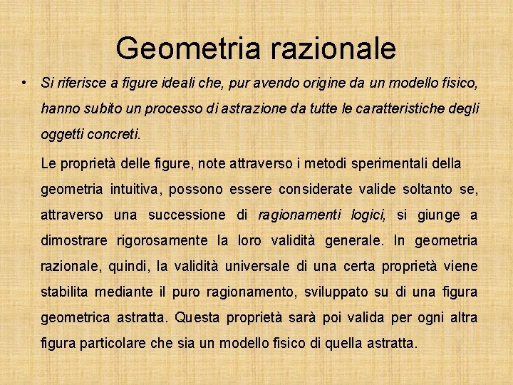 Geometria razionale • Si riferisce a figure ideali che, pur avendo origine da un