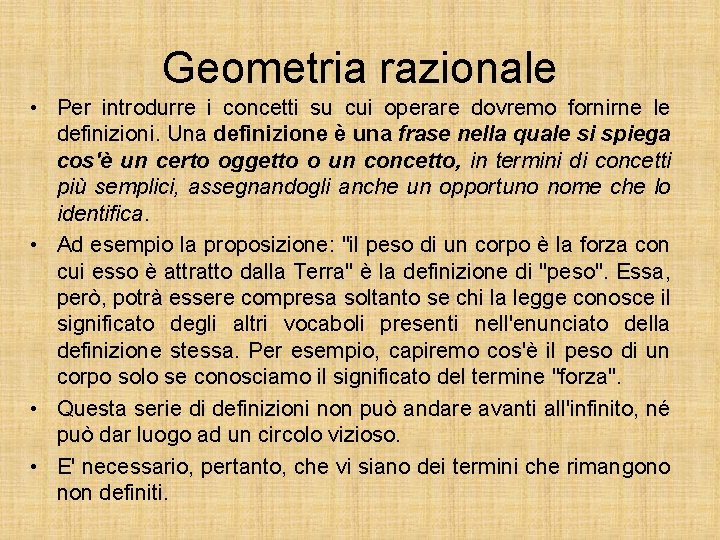 Geometria razionale • Per introdurre i concetti su cui operare dovremo fornirne le definizioni.