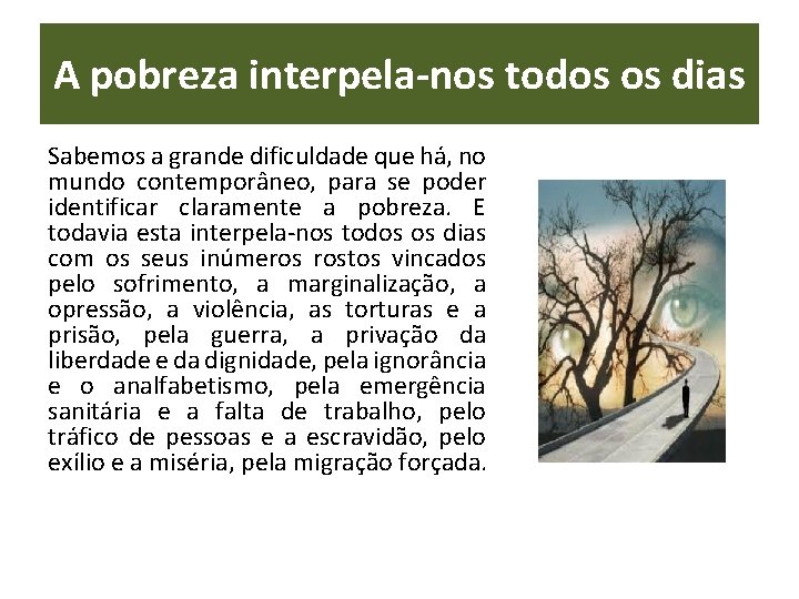 A pobreza interpela-nos todos os dias Sabemos a grande dificuldade que há, no mundo