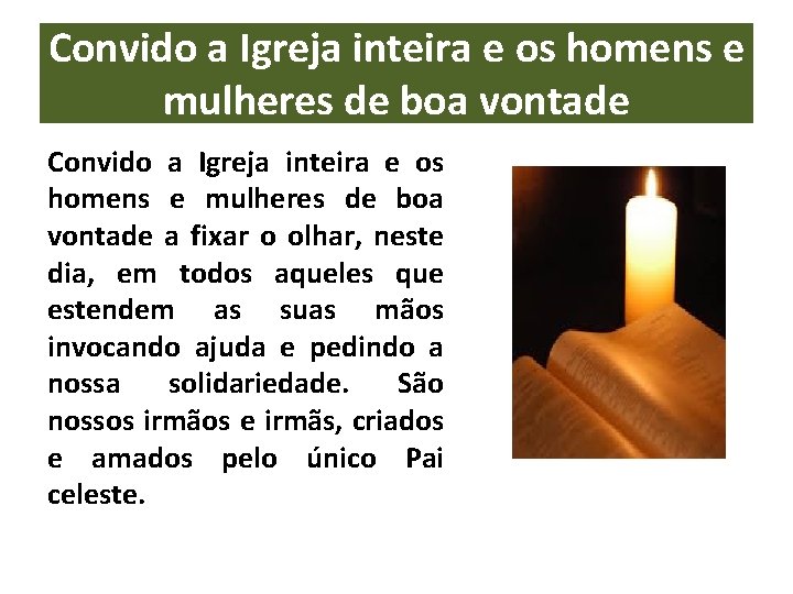 Convido a Igreja inteira e os homens e mulheres de boa vontade a fixar