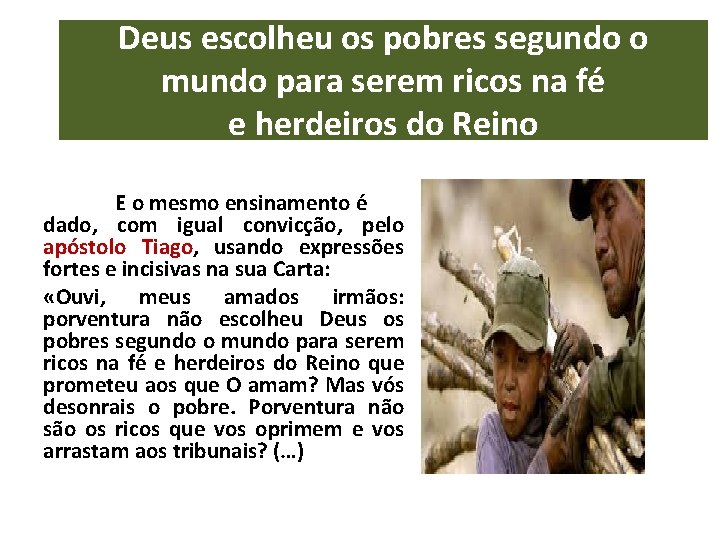 Deus escolheu os pobres segundo o mundo para serem ricos na fé e herdeiros