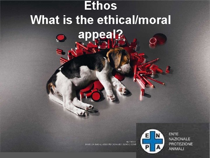 Ethos What is the ethical/moral appeal? Ethos What is the ethical/moral appeal?