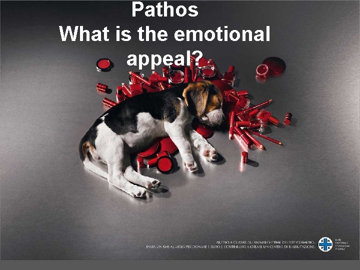Pathos What is the emotional appeal? Pathos What is the emotional appeal?