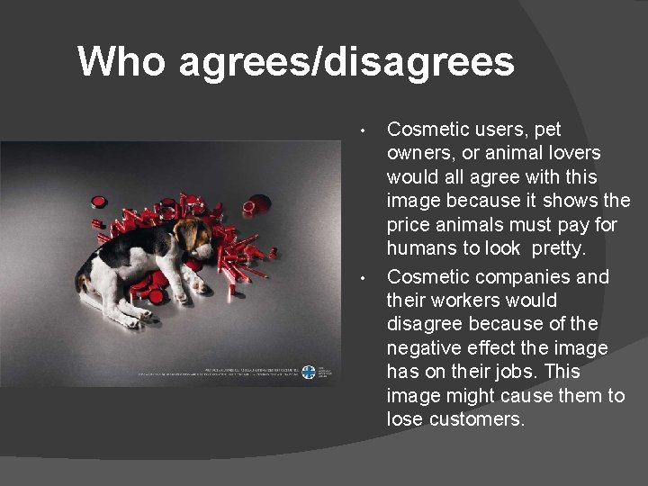 Who agrees/disagrees • • Cosmetic users, pet owners, or animal lovers would all agree Who agrees/disagrees • • Cosmetic users, pet owners, or animal lovers would all agree