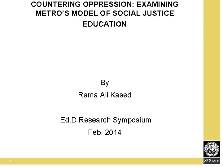 COUNTERING OPPRESSION: EXAMINING METRO’S MODEL OF SOCIAL JUSTICE EDUCATION By Rama Ali Kased Ed.