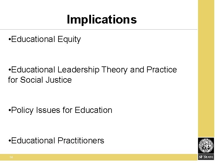 Implications • Educational Equity • Educational Leadership Theory and Practice for Social Justice •