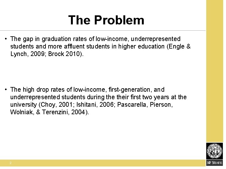 The Problem • The gap in graduation rates of low-income, underrepresented students and more