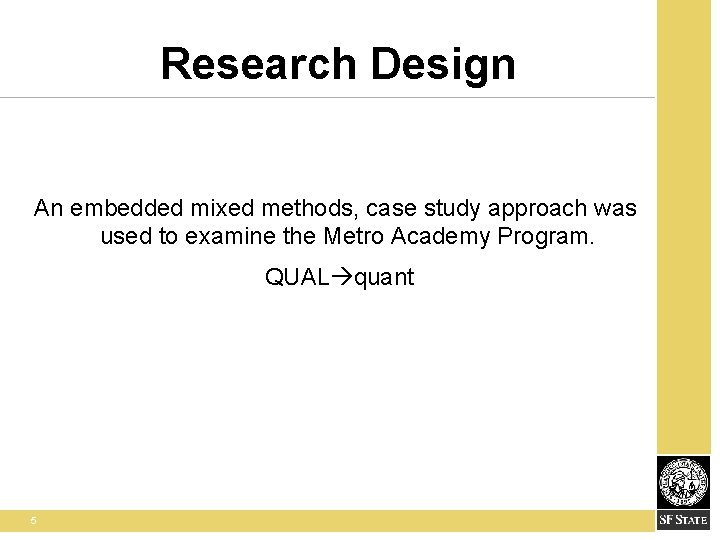 Research Design An embedded mixed methods, case study approach was used to examine the