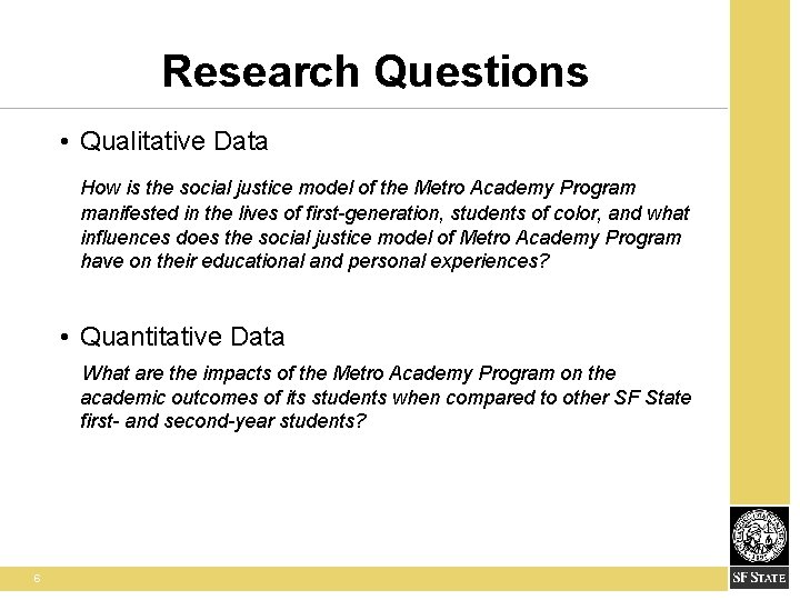 Research Questions • Qualitative Data How is the social justice model of the Metro