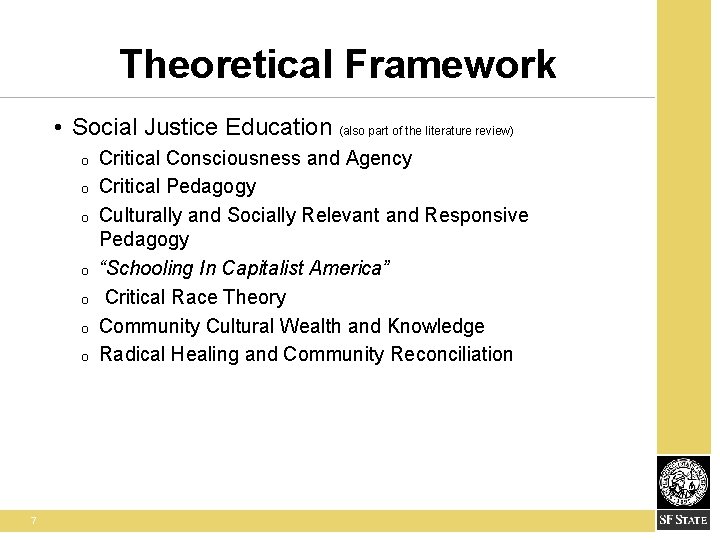 Theoretical Framework • Social Justice Education (also part of the literature review) O O