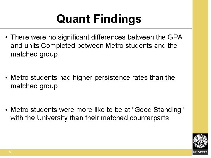 Quant Findings • There were no significant differences between the GPA and units Completed
