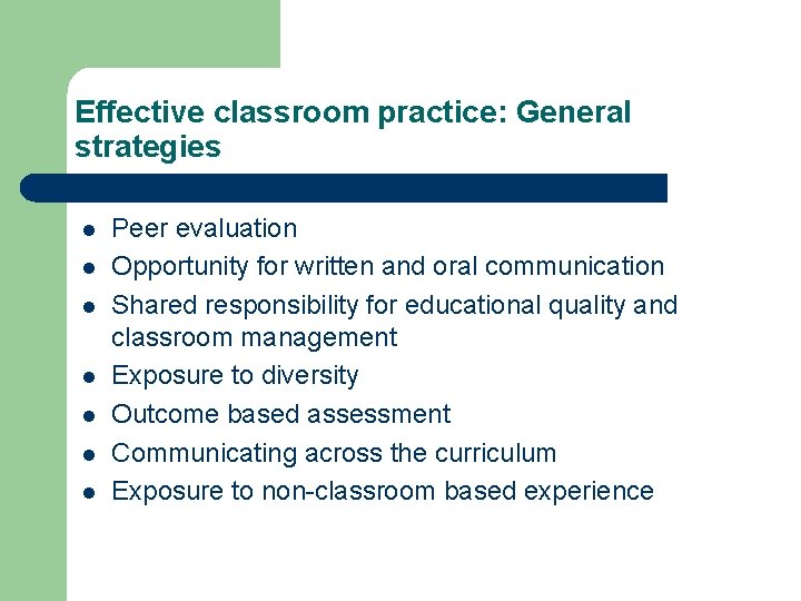 Effective classroom practice: General strategies l l l l Peer evaluation Opportunity for written