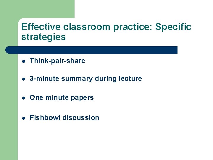 Effective classroom practice: Specific strategies l Think-pair-share l 3 -minute summary during lecture l