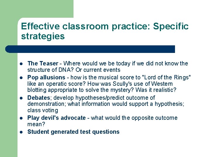 Effective classroom practice: Specific strategies l l l The Teaser - Where would we