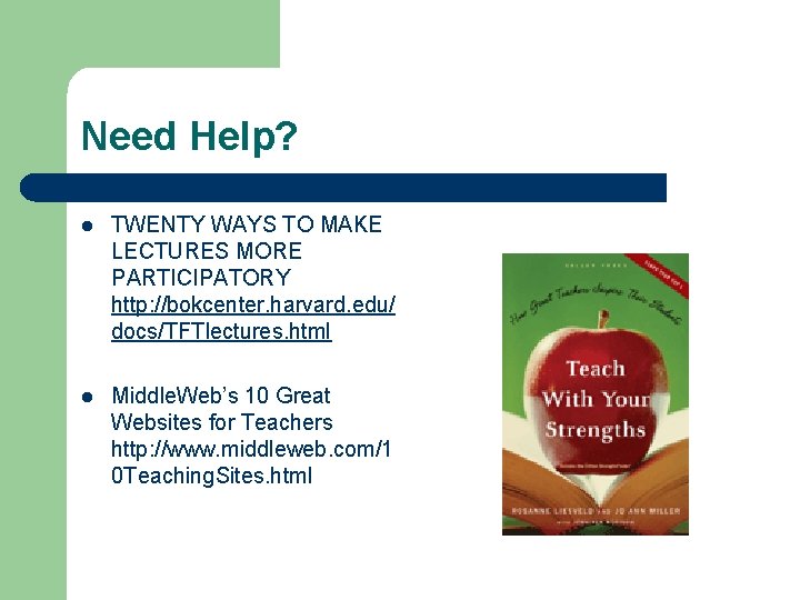 Need Help? l TWENTY WAYS TO MAKE LECTURES MORE PARTICIPATORY http: //bokcenter. harvard. edu/