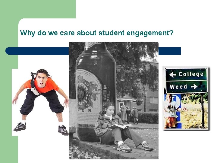 Why do we care about student engagement? 