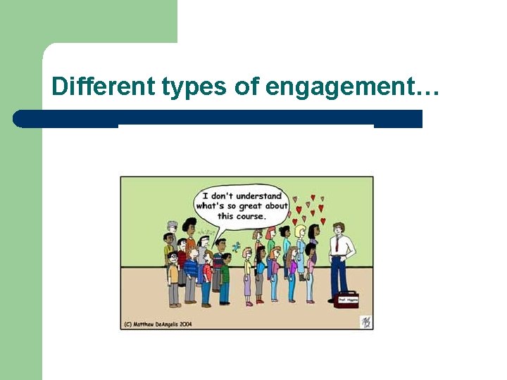 Different types of engagement… 