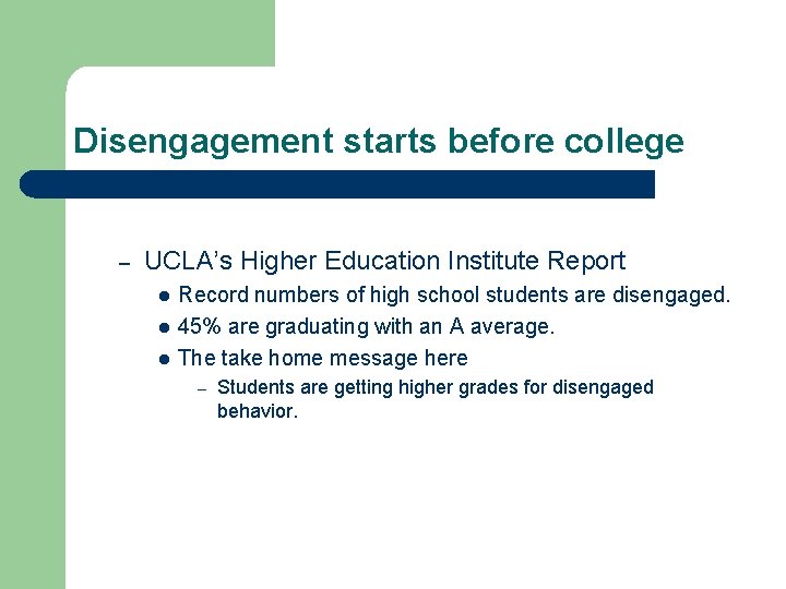 Disengagement starts before college – UCLA’s Higher Education Institute Report l l l Record