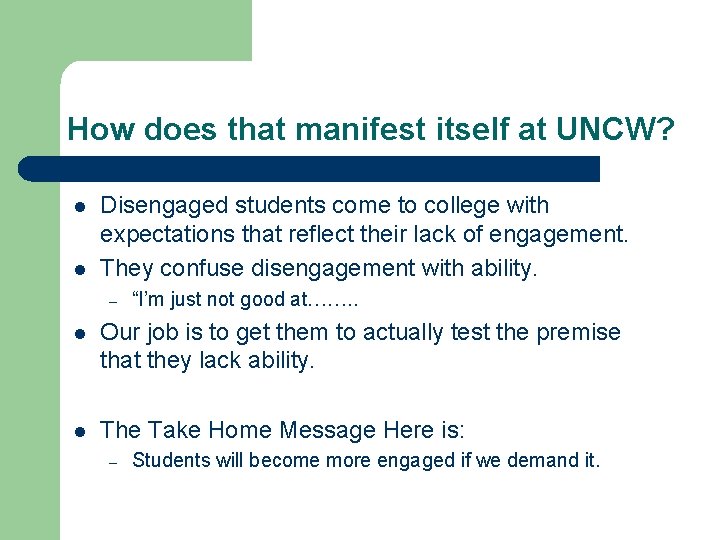 How does that manifest itself at UNCW? l l Disengaged students come to college