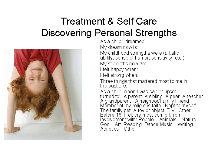 Treatment & Self Care Discovering Personal Strengths As a child I dreamed: My dream Treatment & Self Care Discovering Personal Strengths As a child I dreamed: My dream