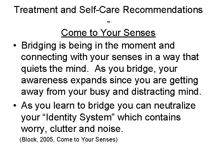 Treatment and Self-Care Recommendations Come to Your Senses • Bridging is being in the Treatment and Self-Care Recommendations Come to Your Senses • Bridging is being in the