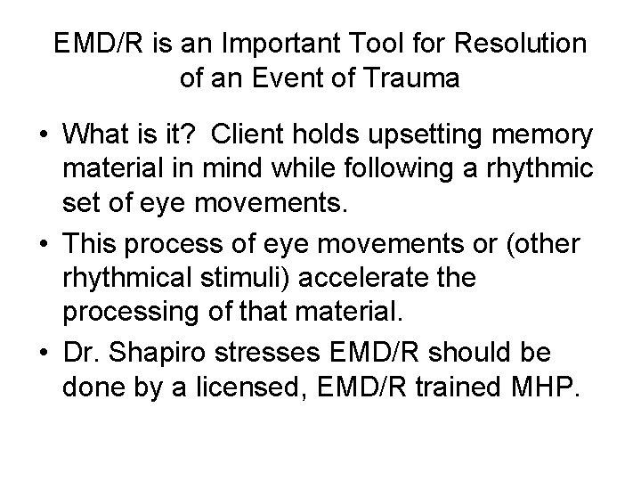 EMD/R is an Important Tool for Resolution of an Event of Trauma • What EMD/R is an Important Tool for Resolution of an Event of Trauma • What