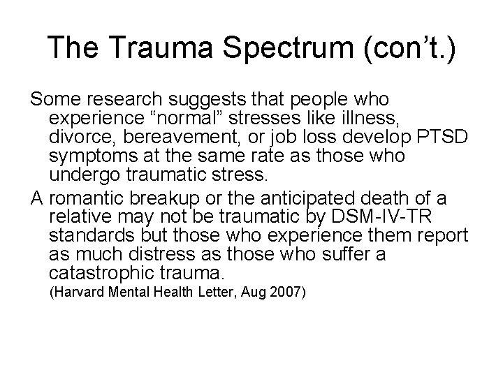 The Trauma Spectrum (con’t. ) Some research suggests that people who experience “normal” stresses The Trauma Spectrum (con’t. ) Some research suggests that people who experience “normal” stresses