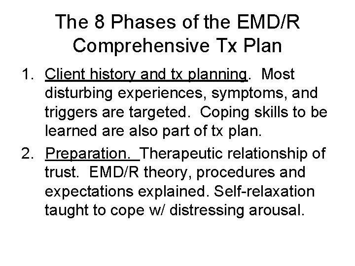 The 8 Phases of the EMD/R Comprehensive Tx Plan 1. Client history and tx