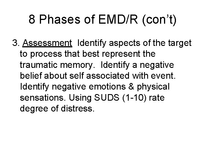 8 Phases of EMD/R (con’t) 3. Assessment Identify aspects of the target to process 8 Phases of EMD/R (con’t) 3. Assessment Identify aspects of the target to process