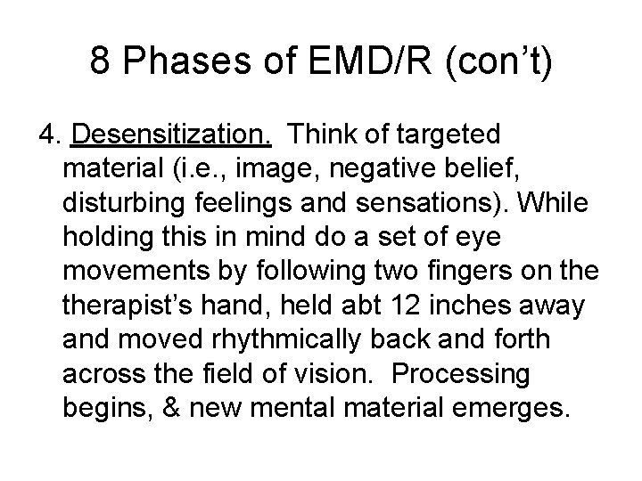 8 Phases of EMD/R (con’t) 4. Desensitization. Think of targeted material (i. e. ,