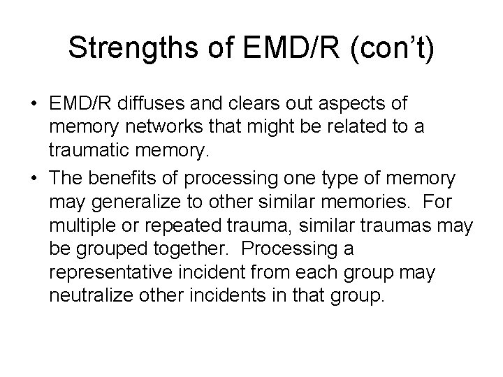 Strengths of EMD/R (con’t) • EMD/R diffuses and clears out aspects of memory networks