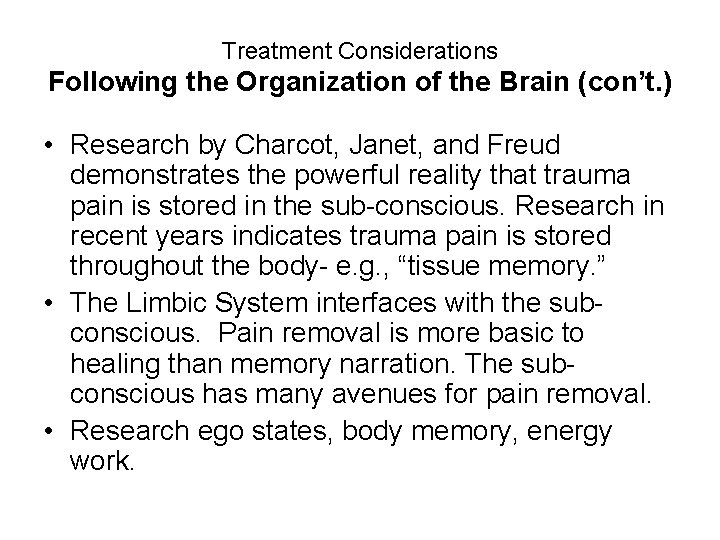 Treatment Considerations Following the Organization of the Brain (con’t. ) • Research by Charcot,