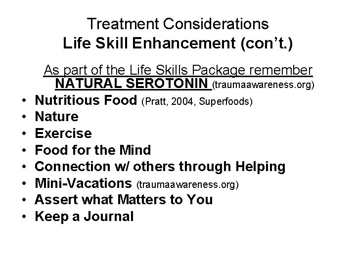 Treatment Considerations Life Skill Enhancement (con’t. ) • • As part of the Life