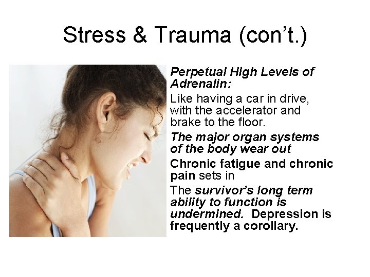 Stress & Trauma (con’t. ) Perpetual High Levels of Adrenalin: Like having a car Stress & Trauma (con’t. ) Perpetual High Levels of Adrenalin: Like having a car
