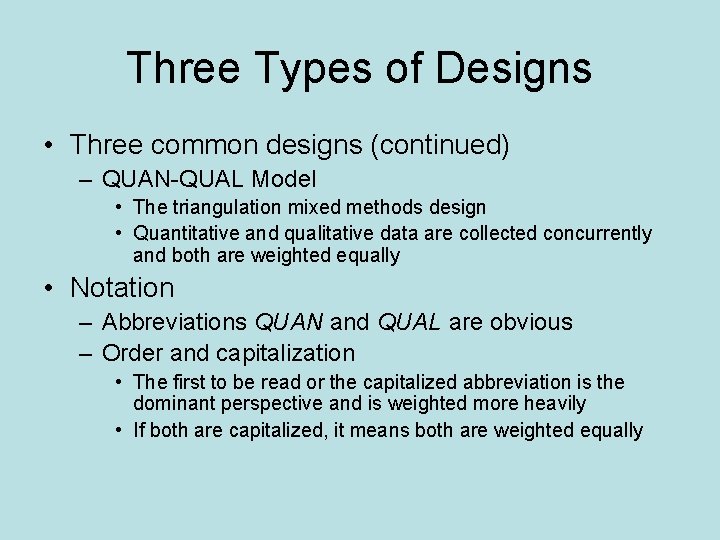 Three Types of Designs • Three common designs (continued) – QUAN-QUAL Model • The