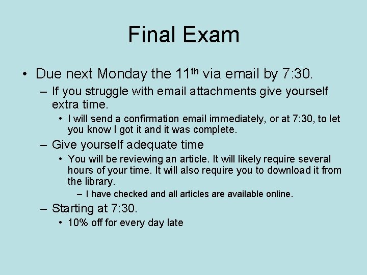Final Exam • Due next Monday the 11 th via email by 7: 30.