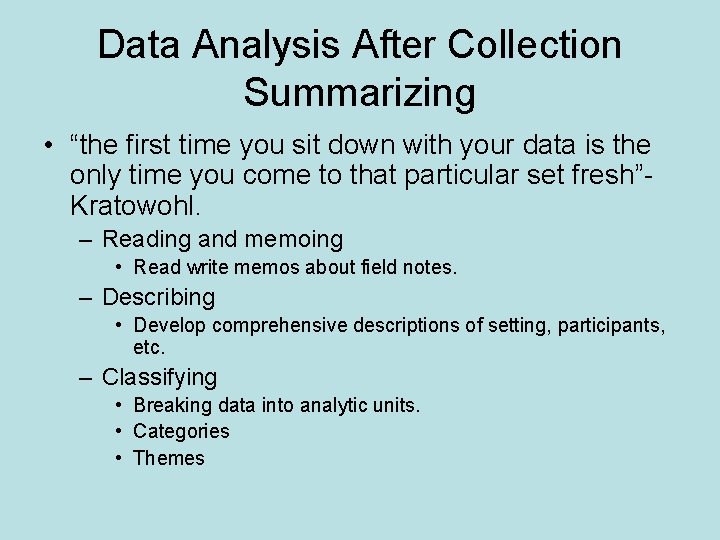 Data Analysis After Collection Summarizing • “the first time you sit down with your