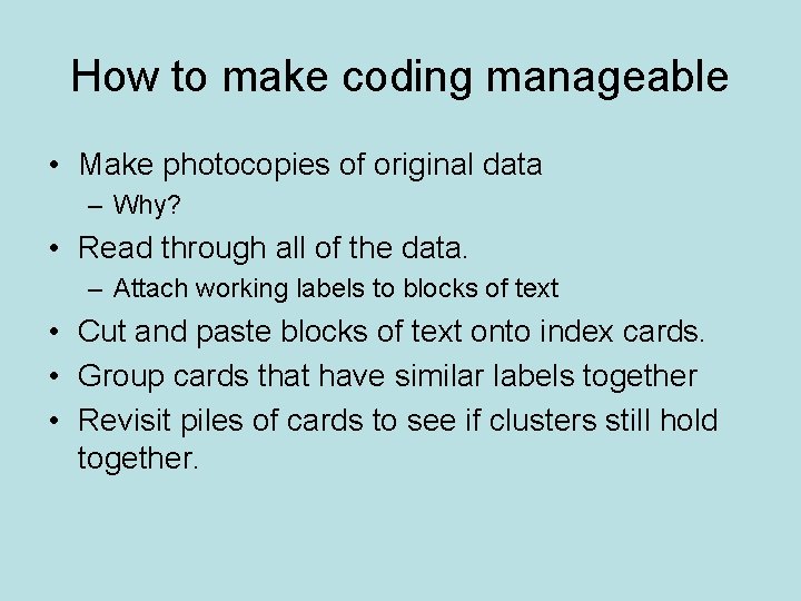 How to make coding manageable • Make photocopies of original data – Why? •