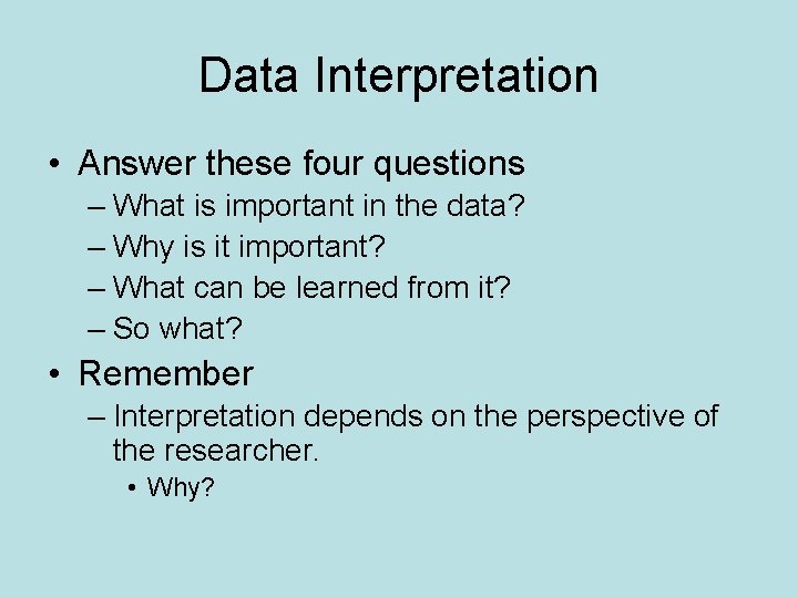 Data Interpretation • Answer these four questions – What is important in the data?