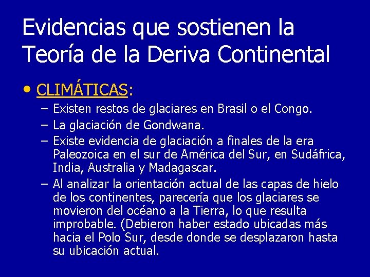 Evidencias que sostienen la Teoría de la Deriva Continental • CLIMÁTICAS: – – –